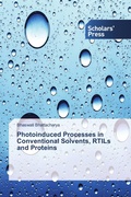 Cover: Photoinduced Processes in Conventional Solvents, RTILs and Proteins - Scholars' Press