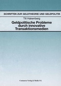Cover: Geldpolitische Probleme durch innovative Transaktionsmedien - Centaurus Verlag & Media
