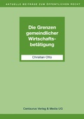 Cover: Die Grenzen gemeindlicher Wirtschaftsbet&auml;tigung - Centaurus Verlag & Media