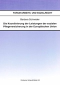Cover: Die Koordinierung der Leistungen der sozialen Pflegeversicherung in der Europ&auml;ischen Union - Centaurus Verlag & Media