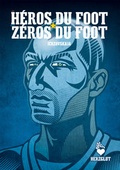 Cover: Les h&eacute;ros du foot & les z&eacute;ros du foot - Fu&szlig;ballhelden & Fu&szlig;ballnullen - Football Heroes & Football Zeroes - Kai Jerz&ouml; - HERZGLUT Verlag