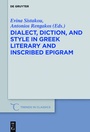 Cover: Dialect, Diction, and Style in Greek Literary and Inscribed Epigram - De Gruyter