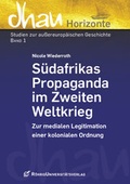 Cover: S&uuml;dafrikas Propaganda im Zweiten Weltkrieg - R&ouml;hrig Universit&auml;tsverlag
