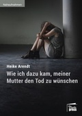 Cover: Wie ich dazu kam, meiner Mutter den Tod zu w&uuml;nschen - Marta Press UG (haftungsbeschr&auml;nkt)