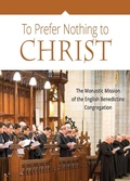 Cover: To Prefer Nothing to Christ - Liturgical Press