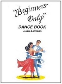 Enlarge image Cover: Beginners Only Dance Book - Allen G. Darnel