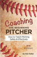 Cover: Coaching the Beginning Pitcher - Daniel Keller