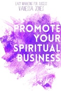 Cover: Promote Your Spiritual Business - Incense and Happiness