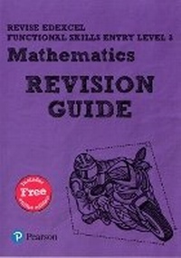 Enlarge image Cover: Pearson REVISE Edexcel Functional Skills Maths Entry Level 3 Revision Guide - Pearson Education Limited