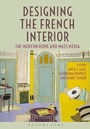 Cover: Designing the French Interior - Bloomsbury Academic