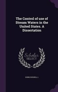 Enlarge image Cover: The Control of use of Stream Waters in the United States. A Dissertation - Palala Press