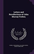 Cover: Letters and Recollections of John Murray Forbes; - Palala Press