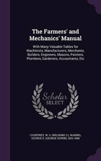 Abbildung von: The Farmers' and Mechanics' Manual - Palala Press