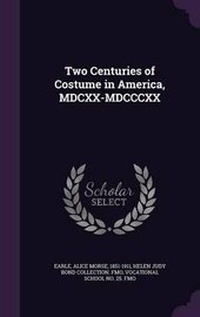 Abbildung von: Two Centuries of Costume in America, MDCXX-MDCCCXX - Palala Press