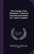 Cover: The Voyage of the Wanderer, From the Journals and Letters of C. and S. Lambert - Palala Press