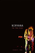 Cover: Nirvana: The True Story - Omnibus Press