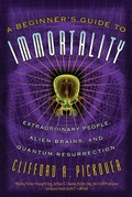 Cover: A Beginner's Guide to Immortality - Basic Books
