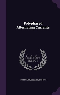 Enlarge image Cover: Polyphased Alternating Currents - Palala Press