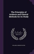 Cover: The Principles of Acidosis and Clinical Methods for its Study - Palala Press