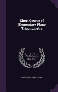 Abbildung von: Short Course of Elementary Plane Trigonometry - Palala Press