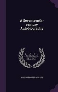 Enlarge image Cover: A Seventeenth-century Autobiography - Palala Press