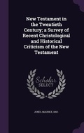Cover: New Testament in the Twentieth Century; a Survey of Recent Christological and Historical Criticism of the New Testament - Palala Press