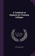 Cover: A Textbook of Hygiene for Training Colleges - Palala Press