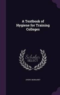 Enlarge image Cover: A Textbook of Hygiene for Training Colleges - Palala Press