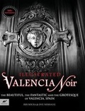 Cover: Valencia Noir - The Beautiful, the Fantastic and the Grotesque of Valencia, Spain - Blurb