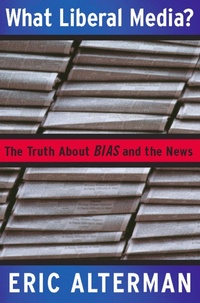 Enlarge image Cover: What Liberal Media? - Basic Books