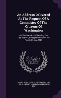 Enlarge image Cover: An Address Delivered At The Request Of A Committee Of The Citizens Of Washington - Palala Press