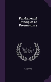 Enlarge image Cover: Fundamental Principles of Freemasonry - Palala Press