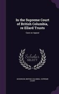 Cover: In the Supreme Court of British Columbia, re Ellard Trusts - Palala Press