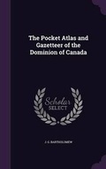 Cover: The Pocket Atlas and Gazetteer of the Dominion of Canada - Palala Press