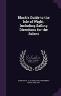 Cover: Black's Guide to the Isle of Wight; Including Sailing Directions for the Solent - Palala Press