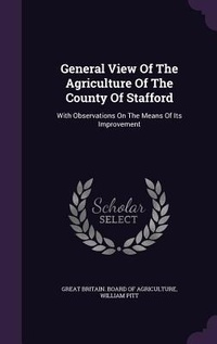 Abbildung von: General View Of The Agriculture Of The County Of Stafford - Palala Press