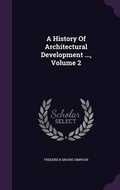 Cover: A History Of Architectural Development ..., Volume 2 - Palala Press
