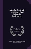Cover: Notes On Electricity In Military And Industrial Engineering - Palala Press