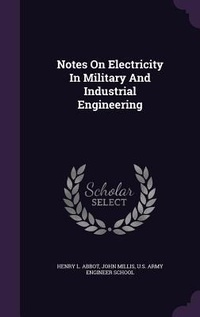 Enlarge image Cover: Notes On Electricity In Military And Industrial Engineering - Palala Press
