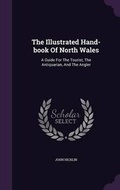 Cover: The Illustrated Hand-book Of North Wales - Palala Press