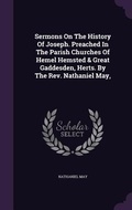 Cover: Sermons On The History Of Joseph. Preached In The Parish Churches Of Hemel Hemsted & Great Gaddesden, Herts. By The Rev. Nathaniel May, - Palala Press