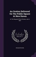 Cover: An Oration Delivered On The Public Square At New Haven - Palala Press