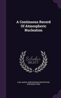 Enlarge image Cover: A Continuous Record of Atmospheric Nucleation - Palala Press