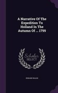 Cover: A Narrative Of The Expedition To Holland In The Autumn Of ... 1799 - Palala Press