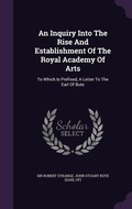 Cover: An Inquiry Into The Rise And Establishment Of The Royal Academy Of Arts - Palala Press