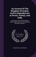 Cover: An Account Of The Kingdom Of Caubul, And Its Dependencies In Persia, Tartary, And India - Palala Press