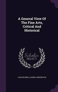 Cover: A General View Of The Fine Arts, Critical And Historical - Palala Press