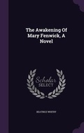 Cover: The Awakening Of Mary Fenwick, A Novel - Palala Press
