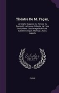 Cover: Theatre De M. Fagan, - Palala Press