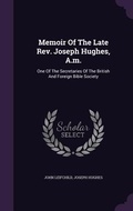 Cover: Memoir Of The Late Rev. Joseph Hughes, A.m. - Palala Press